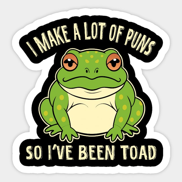 I Make A Lot Of Puns So I've Been Toad Sticker by The WYLD Tribe